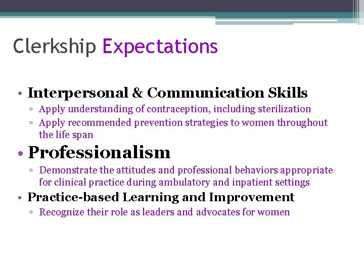 Clerkship Expectations • Interpersonal & Communication Skills ▫ Apply understanding of contraception, including sterilization