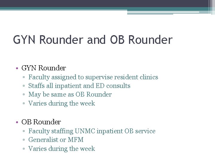 GYN Rounder and OB Rounder • GYN Rounder ▫ ▫ Faculty assigned to supervise