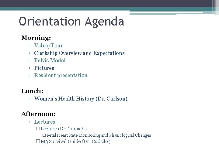 Orientation Agenda Morning: ▫ ▫ ▫ Video/Tour Clerkship Overview and Expectations Pelvic Model Pictures