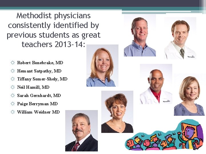 Methodist physicians consistently identified by previous students as great teachers 2013 -14: ☼ Robert