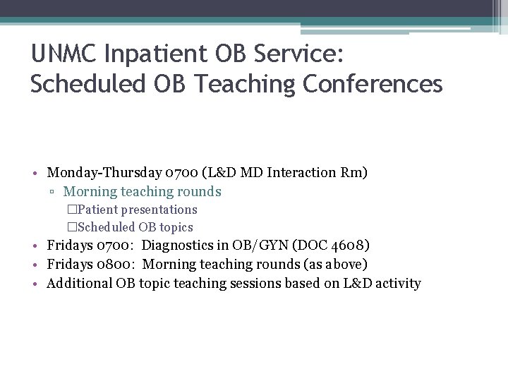 UNMC Inpatient OB Service: Scheduled OB Teaching Conferences • Monday-Thursday 0700 (L&D MD Interaction