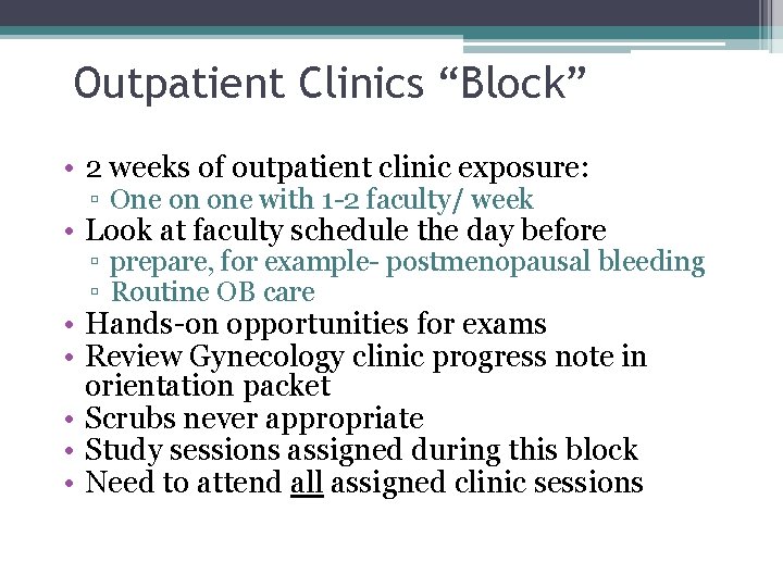 Outpatient Clinics “Block” • 2 weeks of outpatient clinic exposure: ▫ One on one