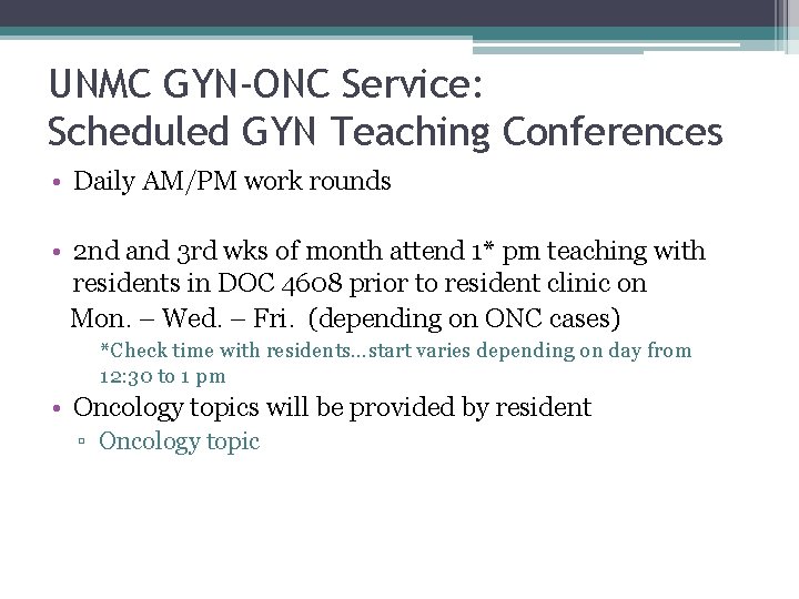 UNMC GYN-ONC Service: Scheduled GYN Teaching Conferences • Daily AM/PM work rounds • 2