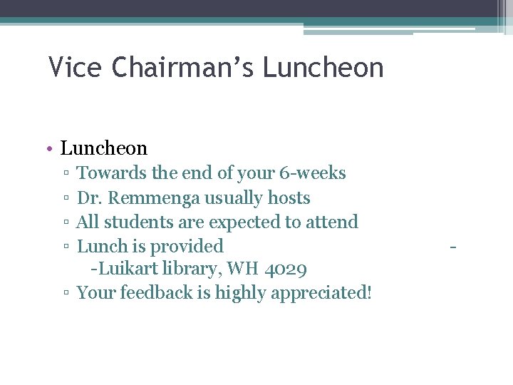 Vice Chairman’s Luncheon • Luncheon ▫ ▫ Towards the end of your 6 -weeks