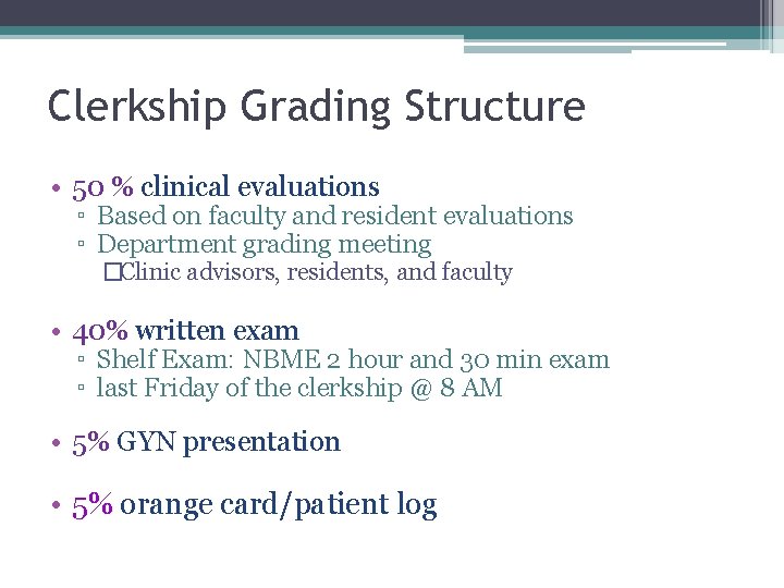 Clerkship Grading Structure • 50 % clinical evaluations ▫ Based on faculty and resident