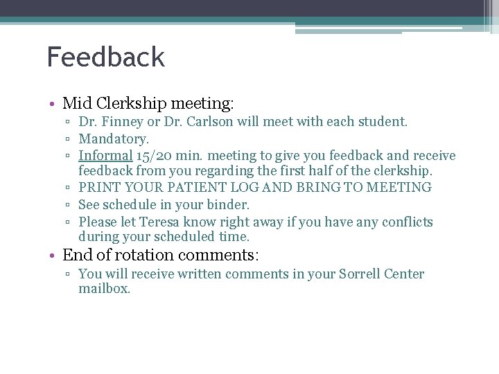 Feedback • Mid Clerkship meeting: ▫ Dr. Finney or Dr. Carlson will meet with