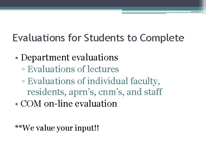 Evaluations for Students to Complete • Department evaluations ▫ Evaluations of lectures ▫ Evaluations