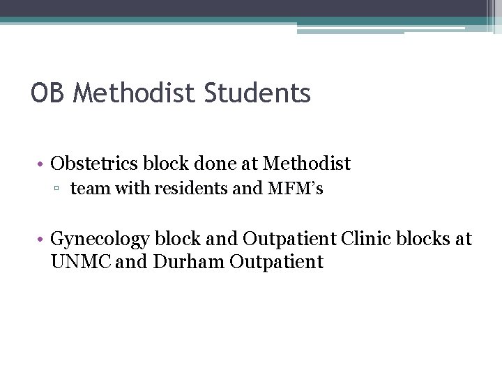 OB Methodist Students • Obstetrics block done at Methodist ▫ team with residents and