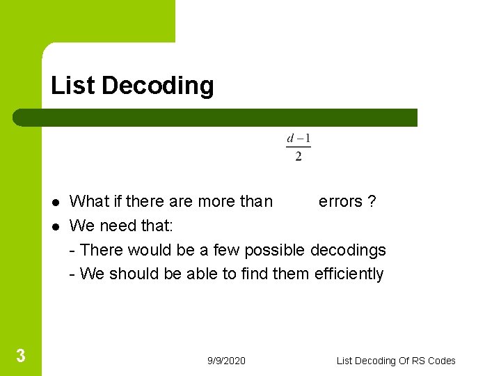 List Decoding l l 3 What if there are more than errors ? We