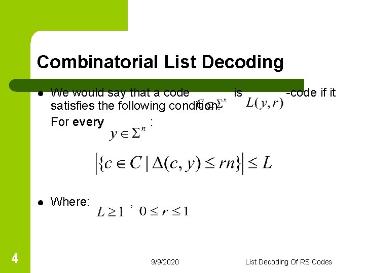 Combinatorial List Decoding 4 l We would say that a code satisfies the following