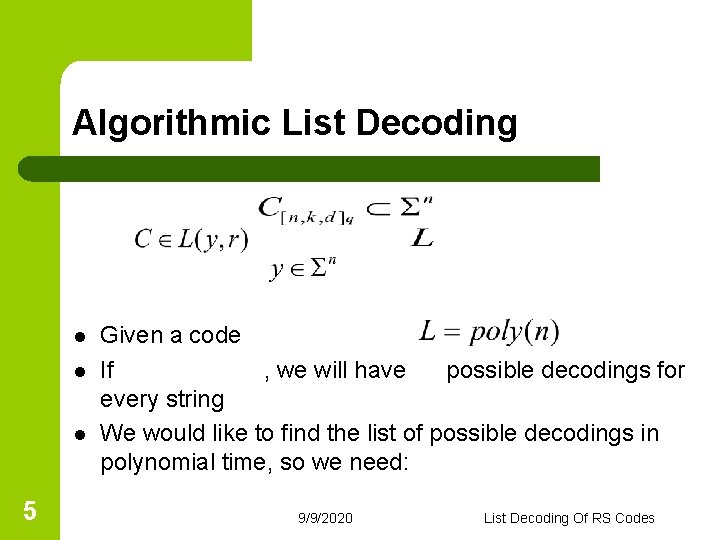 Algorithmic List Decoding l l l 5 Given a code If , we will