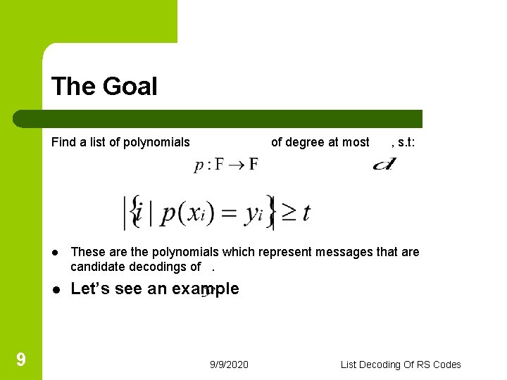The Goal Find a list of polynomials 9 of degree at most , s.