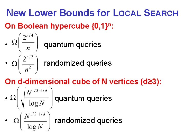 New Lower Bounds for LOCAL SEARCH On Boolean hypercube {0, 1}n: • quantum queries