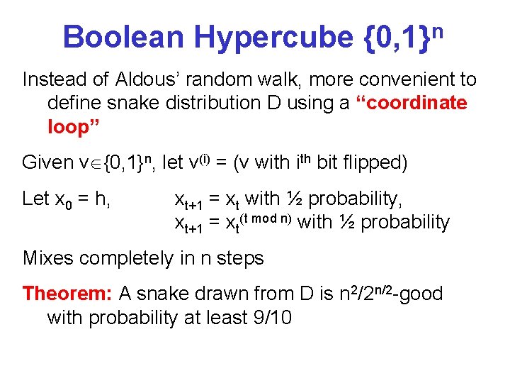 Boolean Hypercube {0, 1}n Instead of Aldous’ random walk, more convenient to define snake