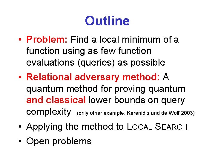 Outline • Problem: Find a local minimum of a function using as few function