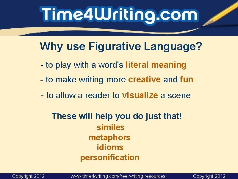  Why use Figurative Language? - to play with a word's literal meaning -