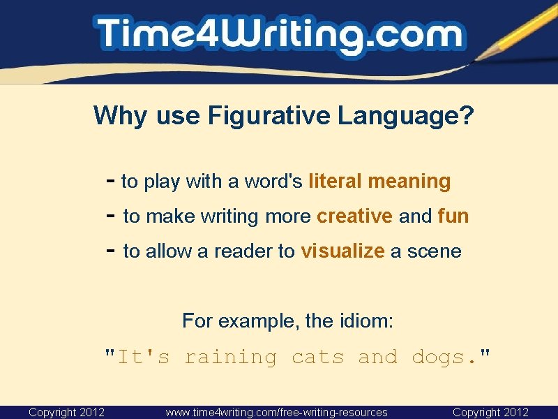  Why use Figurative Language? - to play with a word's literal meaning -