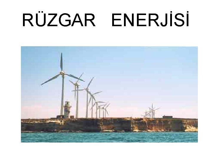 RÜZGAR ENERJİSİ 