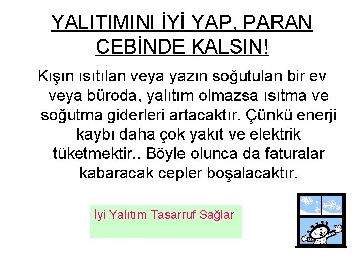 YALITIMINI İYİ YAP, PARAN CEBİNDE KALSIN! Kışın ısıtılan veya yazın soğutulan bir ev veya