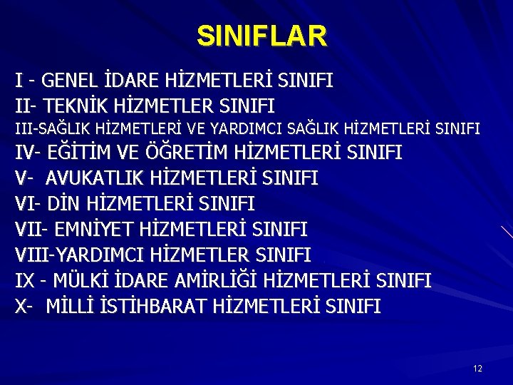  SINIFLAR I - GENEL İDARE HİZMETLERİ SINIFI II- TEKNİK HİZMETLER SINIFI III-SAĞLIK HİZMETLERİ