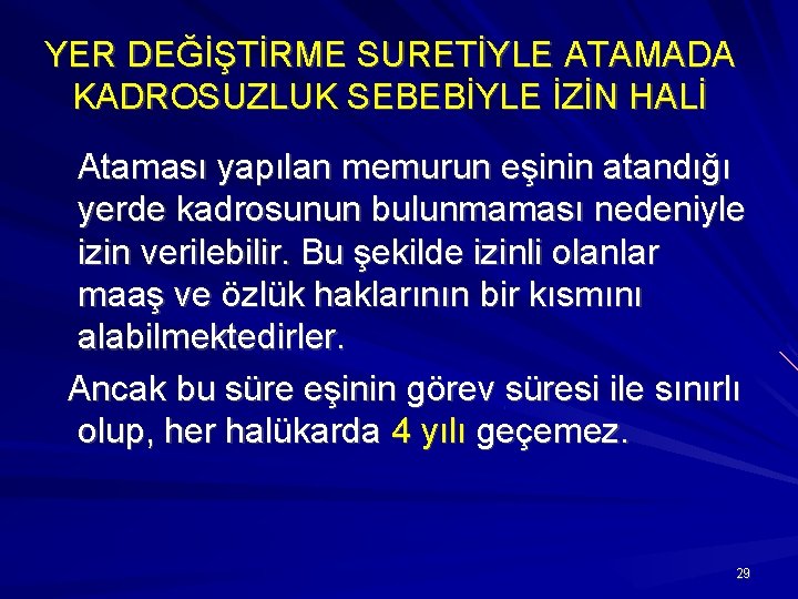 YER DEĞİŞTİRME SURETİYLE ATAMADA KADROSUZLUK SEBEBİYLE İZİN HALİ Ataması yapılan memurun eşinin atandığı yerde