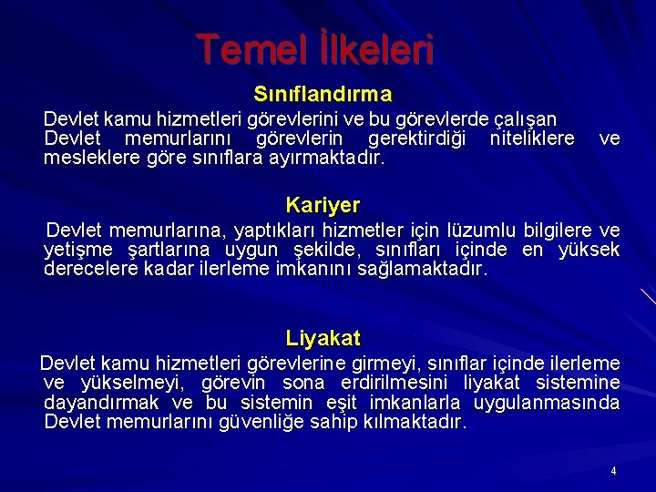 Temel İlkeleri Sınıflandırma Devlet kamu hizmetleri görevlerini ve bu görevlerde çalışan Devlet memurlarını görevlerin