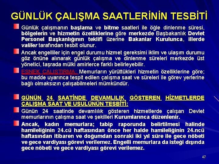 GÜNLÜK ÇALIŞMA SAATLERİNİN TESBİTİ Günlük çalışmanın başlama ve bitme saatleri ile öğle dinlenme süresi,