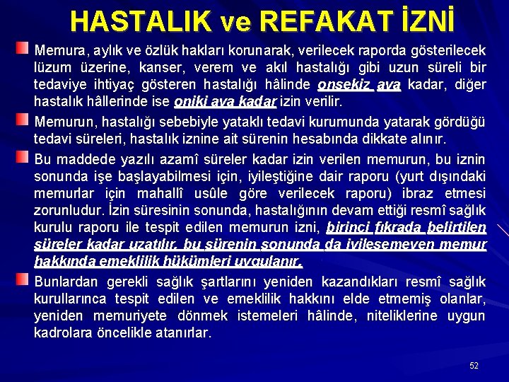  HASTALIK ve REFAKAT İZNİ Memura, aylık ve özlük hakları korunarak, verilecek raporda gösterilecek