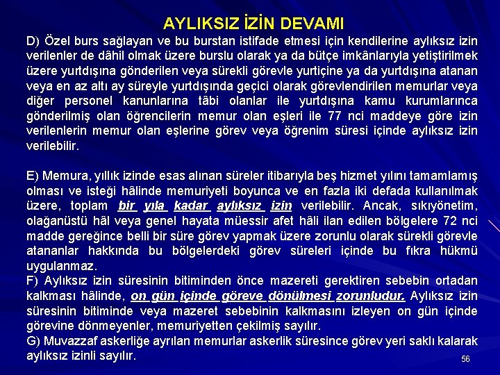 AYLIKSIZ İZİN DEVAMI D) Özel burs sağlayan ve bu burstan istifade etmesi için kendilerine