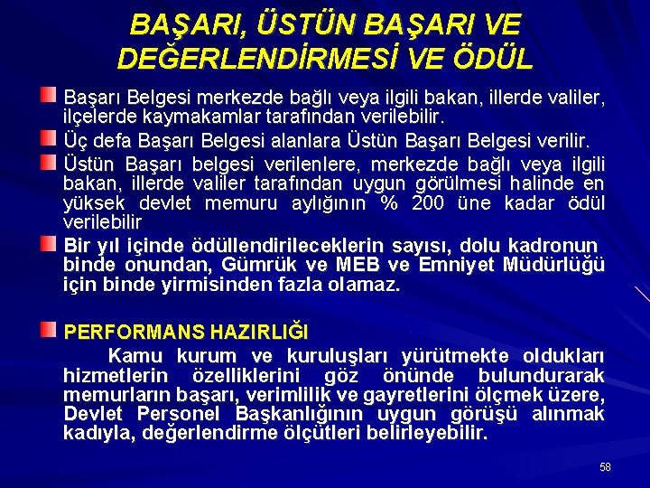 BAŞARI, ÜSTÜN BAŞARI VE DEĞERLENDİRMESİ VE ÖDÜL Başarı Belgesi merkezde bağlı veya ilgili bakan,