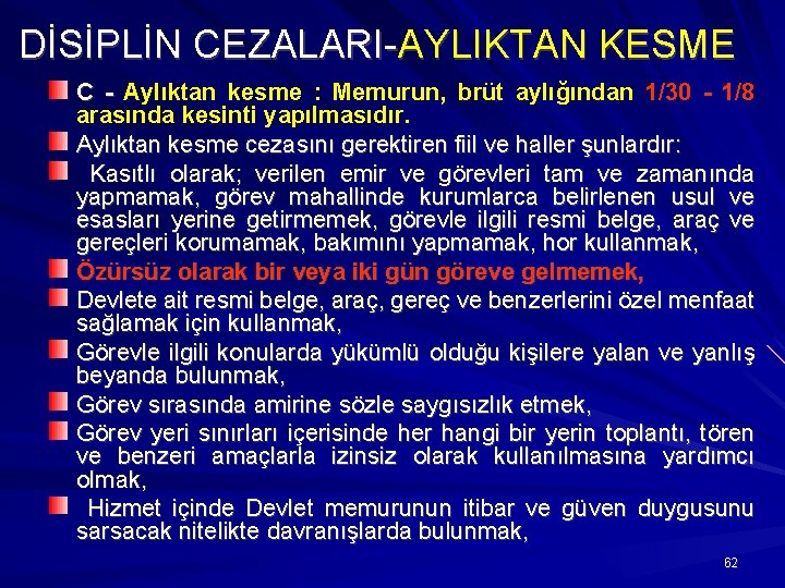 DİSİPLİN CEZALARI-AYLIKTAN KESME C - Aylıktan kesme : Memurun, brüt aylığından 1/30 - 1/8