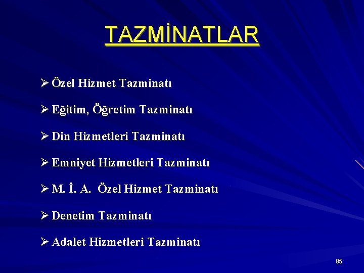 TAZMİNATLAR Özel Hizmet Tazminatı Eğitim, Öğretim Tazminatı Din Hizmetleri Tazminatı Emniyet Hizmetleri Tazminatı M.