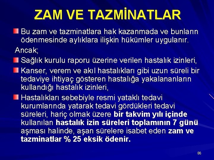 ZAM VE TAZMİNATLAR Bu zam ve tazminatlara hak kazanmada ve bunların ödenmesinde aylıklara ilişkin