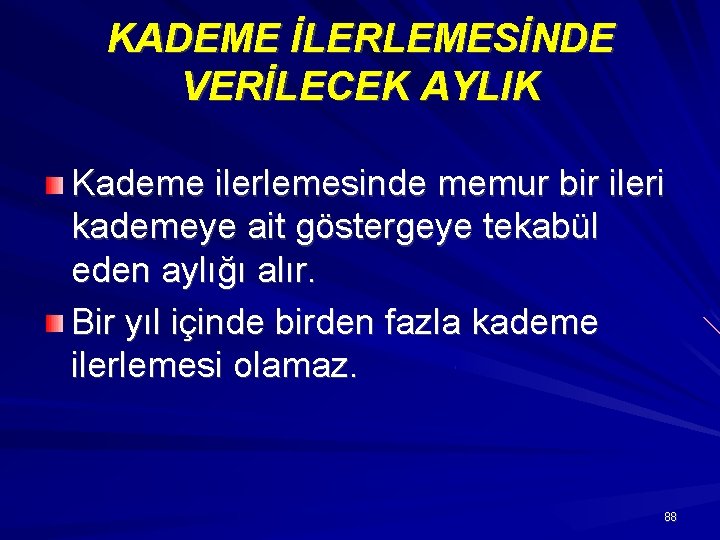 KADEME İLERLEMESİNDE VERİLECEK AYLIK Kademe ilerlemesinde memur bir ileri kademeye ait göstergeye tekabül eden