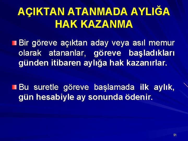 AÇIKTAN ATANMADA AYLIĞA HAK KAZANMA Bir göreve açıktan aday veya asıl memur olarak atananlar,