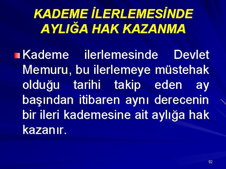 KADEME İLERLEMESİNDE AYLIĞA HAK KAZANMA Kademe ilerlemesinde Devlet Memuru, bu ilerlemeye müstehak olduğu tarihi