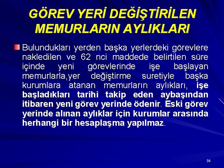 GÖREV YERİ DEĞİŞTİRİLEN MEMURLARIN AYLIKLARI Bulundukları yerden başka yerlerdeki görevlere nakledilen ve 62 nci