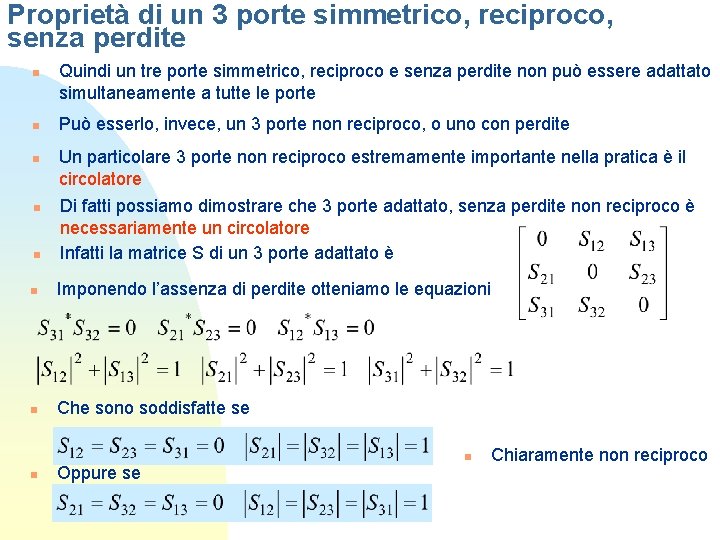 Proprietà di un 3 porte simmetrico, reciproco, senza perdite n n n Quindi un