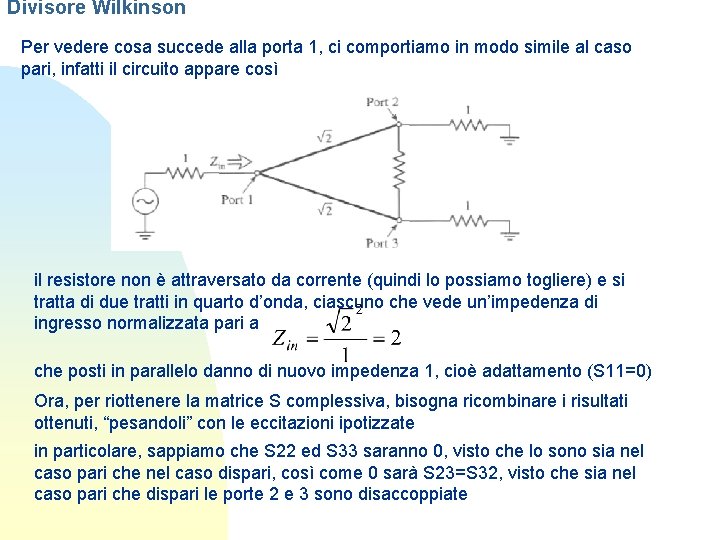 Divisore Wilkinson Per vedere cosa succede alla porta 1, ci comportiamo in modo simile