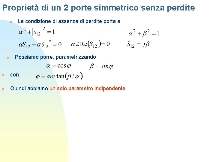 Proprietà di un 2 porte simmetrico senza perdite n n La condizione di assenza