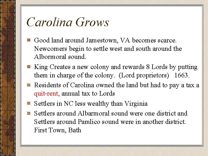 Carolina Grows Good land around Jamestown, VA becomes scarce. Newcomers begin to settle west