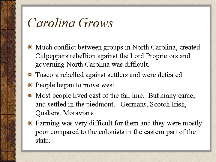 Carolina Grows Much conflict between groups in North Carolina, created Culpeppers rebellion against the