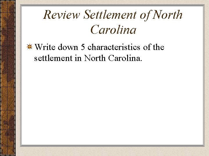 Review Settlement of North Carolina Write down 5 characteristics of the settlement in North