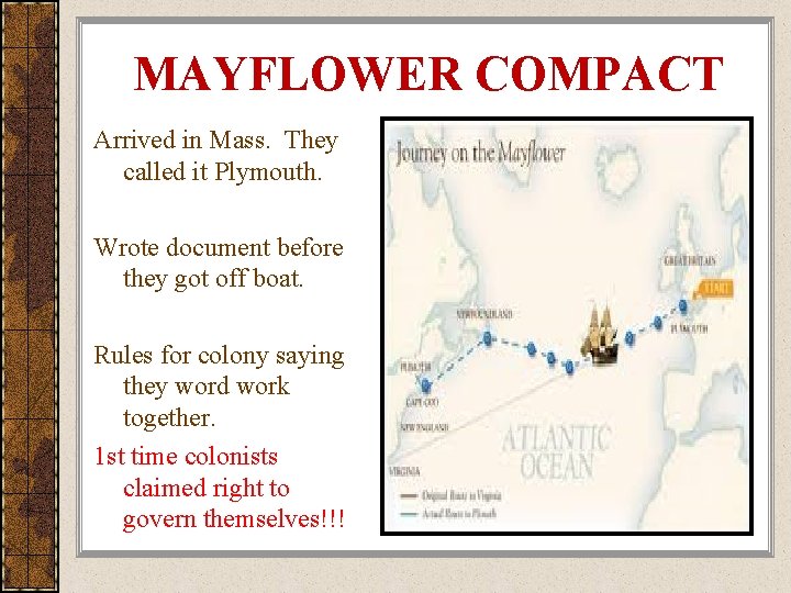 MAYFLOWER COMPACT Arrived in Mass. They called it Plymouth. Wrote document before they got