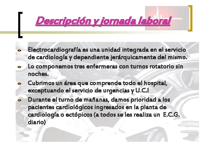 Descripción y jornada laboral Electrocardiografía es una unidad integrada en el servicio de cardiología