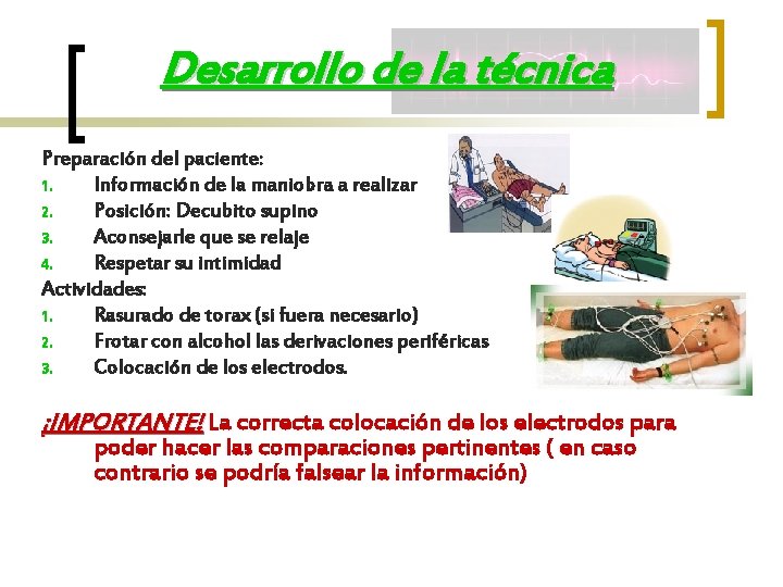 Desarrollo de la técnica Preparación del paciente: 1. Información de la maniobra a realizar