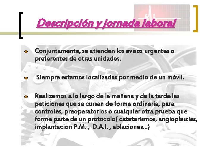 Descripción y jornada laboral Conjuntamente, se atienden los avisos urgentes o preferentes de otras