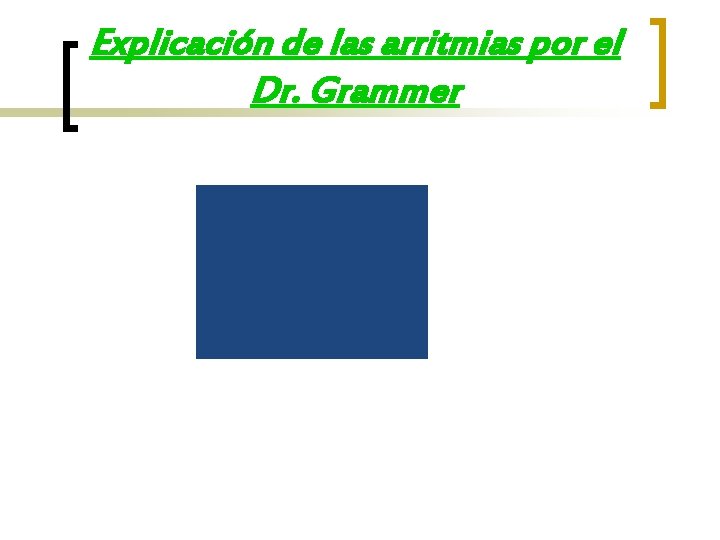 Explicación de las arritmias por el Dr. Grammer 
