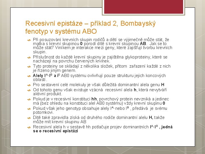 Recesivní epistáze – příklad 2, Bombayský fenotyp v systému ABO Při posuzování krevních skupin