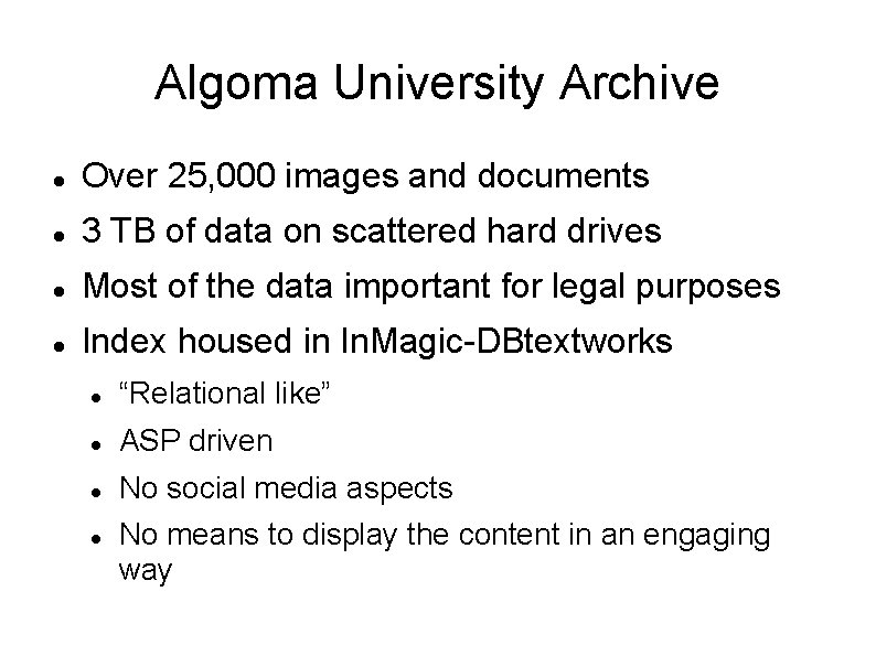 Algoma University Archive Over 25, 000 images and documents 3 TB of data on